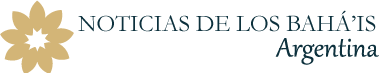 Noticias de la Comunidad Bahá'í de Argentina